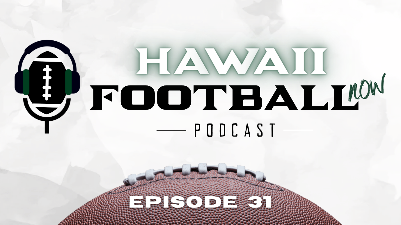 Hawaiʻi Football Now- Episode 31