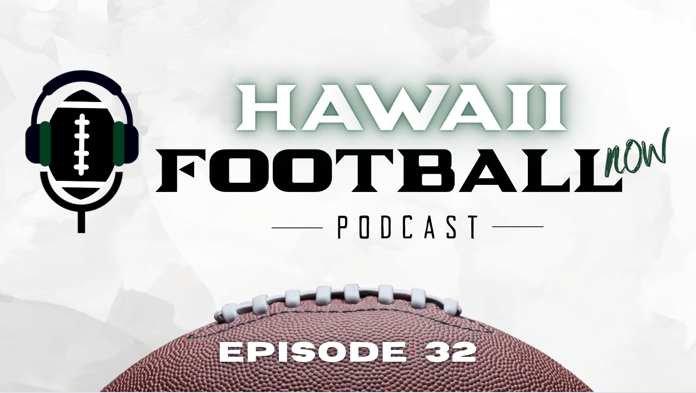 Hawaiʻi Football Now- Episode 32
